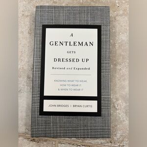 A Gentleman Gets Dressed Up — Men’s Style Guide (Revised & Expanded)